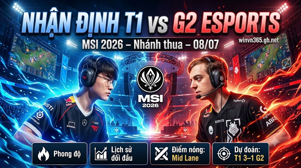 NHẬN ĐỊNH T1 VS G2 ESPORTS